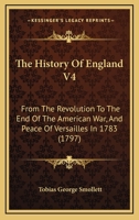 The History Of England V4: From The Revolution To The End Of The American War, And Peace Of Versailles In 1783 1168153077 Book Cover