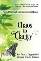 Chaos to Clarity: Sacred Stories of Transformational Change 1945026618 Book Cover