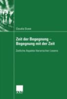 Zeit Der Begegnung Begegnung Mit Der Zeit: Zeitliche Aspekte Literarischen Lesens 3824445794 Book Cover