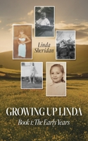 Growing Up Linda: Book 1: The Early Years 1685155030 Book Cover