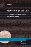 Between High and Low: A Chronology of the Early Hellenistic Period 3938032200 Book Cover