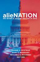alieNATION: The Divide & Conquer Election of 2012 1433125536 Book Cover