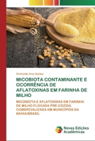 Micobiota Contaminante E Ocorr�ncia de Aflatoxinas Em Farinha de Milho 6200803218 Book Cover