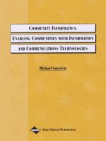 Community Informatics: Enabling Communities with Information and Communications Technologies 1878289691 Book Cover