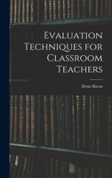 Evaluation Techniques for Classroom Teachers 101469938X Book Cover