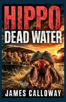 HIPPO - Dead Water: A Natural Disaster Safari Attack Thriller (Natural Disaster Stories) B0H2QF26YY Book Cover