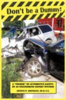 Don't Be a Dummy: Primer on Automotive Safety by an Engineering Expert Witness 1440135568 Book Cover