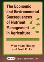 The Economic and Environmental Consequences of Nutrient Management in Agriculture 1560727543 Book Cover
