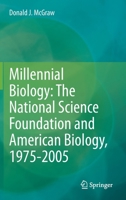 Millennial Biology: The National Science Foundation and American Biology, 1975-2005: 1975-2005 3030563669 Book Cover