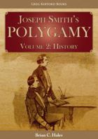 Joseph Smith's Polygamy, Volume 2: History 1589586867 Book Cover