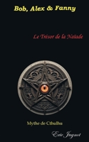 Le trésor de la naïade: Bob, Alex & Fanny (French Edition) 2322560189 Book Cover