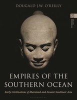 Empires of the Southern Ocean : Early Civilizations of Mainland and Insular Southeast Asia 1538190214 Book Cover