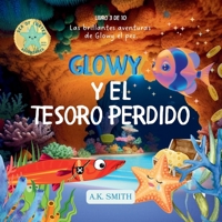 Glowy Y El Tesoro Perdido: Spanish Edition 1949325938 Book Cover