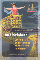 Audiovisions: Cinema and Television as Entr'actes in History (Amsterdam University Press - Film Culture in Transition) 905356313X Book Cover