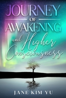 Journey of Awakening and Higher Consciousness 1649539118 Book Cover