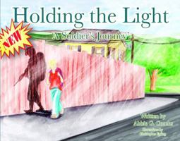 Holding the Light; A Soldier's Journey 0989357430 Book Cover