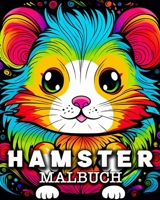 Hamster Malbuch: 50 niedliche Hamsterbilder zum Ausmalen und Entspannen (German Edition) B0CMQHYK19 Book Cover