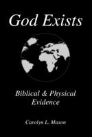 God Exists Biblical & Physical Evidence 1732453721 Book Cover