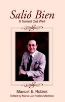Salio Bien: It Turned Out Well 141344802X Book Cover