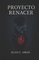 PROYECTO RENACER (Spanish Edition) B0GZG1DXG5 Book Cover