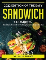 2022 Edition of The Easy Sandwich Cookbook: The Ultimate Guide to Making Homemade Sandwiches 1804389420 Book Cover