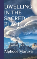 DWELLING IN THE SACRED PLACE: The Most Holy Place - Our Dwelling Place Forever 1990992021 Book Cover