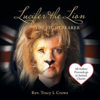 Lucifer the Lion: The Lightbearer 1452590087 Book Cover