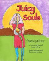 Juicy Souls: Why we give our spirits away ... and how to get them back 1453741461 Book Cover