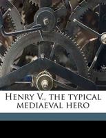 Henry V: The Typical Medieval Hero 151947590X Book Cover