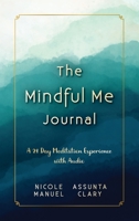 The Mindful Me Journal: A 21 Day Meditation Experience with Audio 1087985404 Book Cover