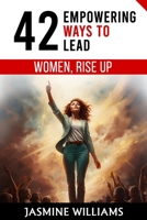 Women, Rise Up: 42 Empowering Ways to Lead B0CS2MMVDM Book Cover