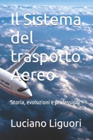Il Sistema del trasporto Aereo: Storia, evoluzioni e professioni (Italian Edition) B0F455VQ6V Book Cover