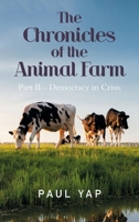 The Chronicles of the Animal Farm Part Ii - Democracy in Crisis 1543768601 Book Cover