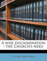 A Wise Discrimination. the Church's Need. 1014400953 Book Cover