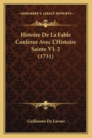 Histoire De La Fable Conferee Avec L'Histoire Sainte V1-2 (1731) 1166059898 Book Cover