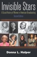 Invisible Stars: A Social History of Women in American Broadcasting (Media, Communication, and Culture in America) 0765605813 Book Cover