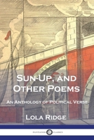 Sun-Up, and Other Poems: An Anthology of Political Verse 1789876389 Book Cover