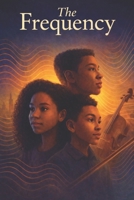 THE FREQUENCY: High School, Pressure, and Finding Your Way B0GCGGWHGX Book Cover