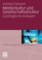 Medienkultur Und Gesellschaftsstruktur: Soziologische Analysen 3531174347 Book Cover