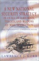 A New National Security Strategy in an Age of Terrorists, Tyrants, and Weapons of Mass Destruction: Three Options Presented As Presidential Speeches (Council ... (Council on Foreign Relations Press)) 0876093292 Book Cover