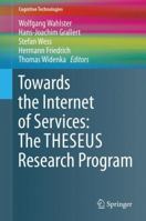 Towards the Internet of Services: The THESEUS Research Program 3319067540 Book Cover