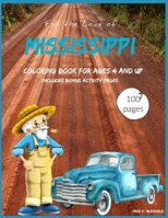 For The Love of Mississippi - Coloring Book for Ages Four and Up: Includes Bonus Activity Pages B0BV4BNJDG Book Cover