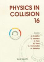 Physics in Collision: Proceedings of the XVI International Conference 9810230273 Book Cover