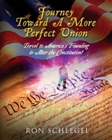 Journey Toward A More Perfect Union: Travel to America's Founding to Alter the Constitution! B0C1TND6P1 Book Cover