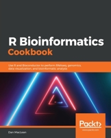 R Bioinformatics Cookbook: Use R and Bioconductor to perform RNAseq, genomics, data visualization, and bioinformatic analysis 1789950694 Book Cover