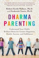 Dharma Parenting: Understand Your Child's Brilliant Brain for Greater Happiness, Health, Success, and Fulfillment 0399185003 Book Cover
