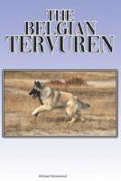 The Belgian Tervuren: A Complete and Comprehensive Beginners Guide to: Buying, Owning, Health, Grooming, Training, Obedience, Understanding and Caring for Your Belgian Tervuren 1091032203 Book Cover