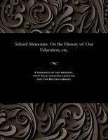 School Memories. On the History of Our Education, etc. 1535810815 Book Cover