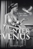 Enter Venus: A Fairy Tale for Adults 1524625523 Book Cover