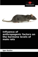 Influence of anthropogenic factors on the hormone levels of male rats 6203533122 Book Cover